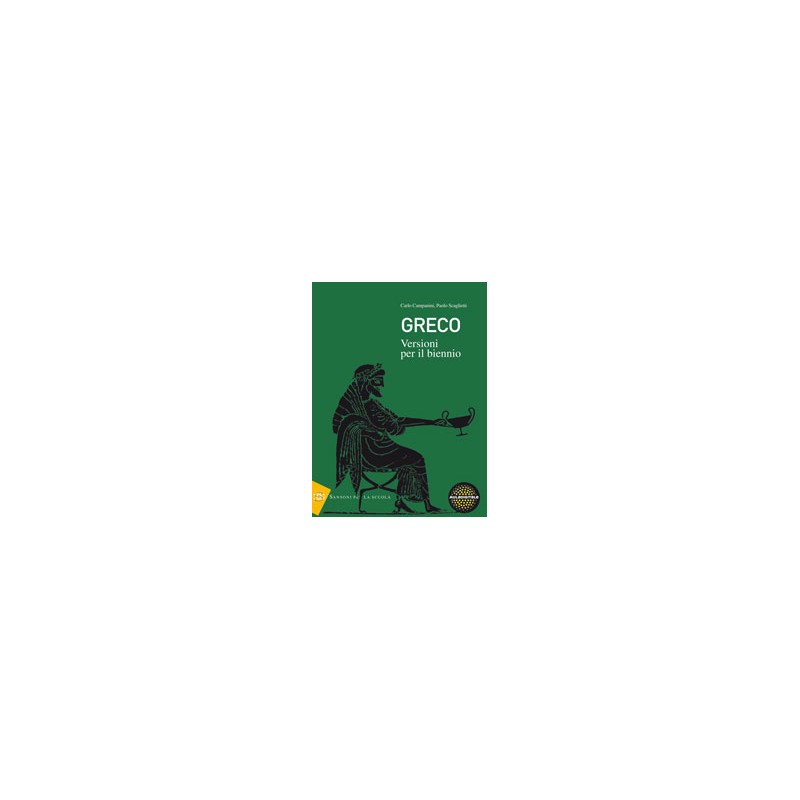 GRECO VERSIONI PER IL BIENNIO EDIZIONE MISTA VOLUME UNICO + ESPANSIONE ONLINE Vol. U GRECO VERSIONI PER IL BIENNIO EDIZIONE MISTA VOLUME UNICO + ESPANSIONE ONLINE Vol. U